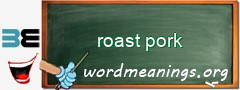 WordMeaning blackboard for roast pork